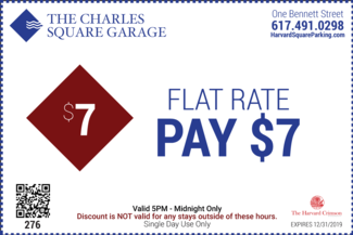 The Charles Square Garage One Bennett Street 617-491-0298 Flat Rate Pay $7 Valid 5PM to Midnight Only Discount is not valid for any stays outside of these hours Single Day Use Only Expires 12/31/2019