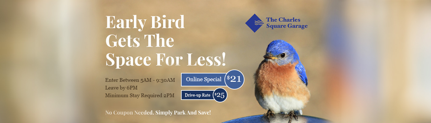 Early bird get the space for less Enter between 5 and 9:30AM Leave by 6:00PM pay only $21 No coupons needed Simply park and save